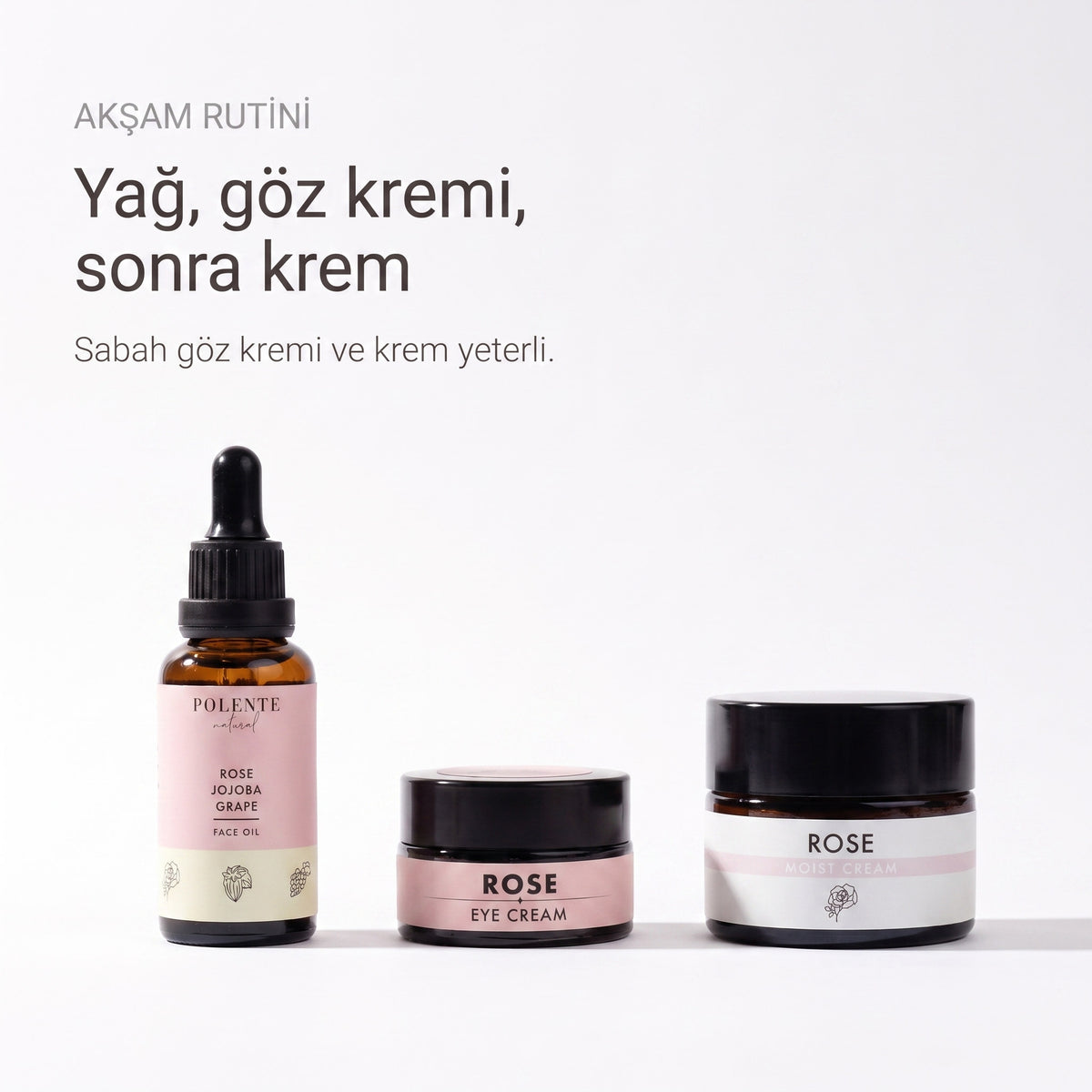 Gül Canlandırıcı Cilt Bakım Serisi — akşam rutini: yağ, göz kremi, sonra krem