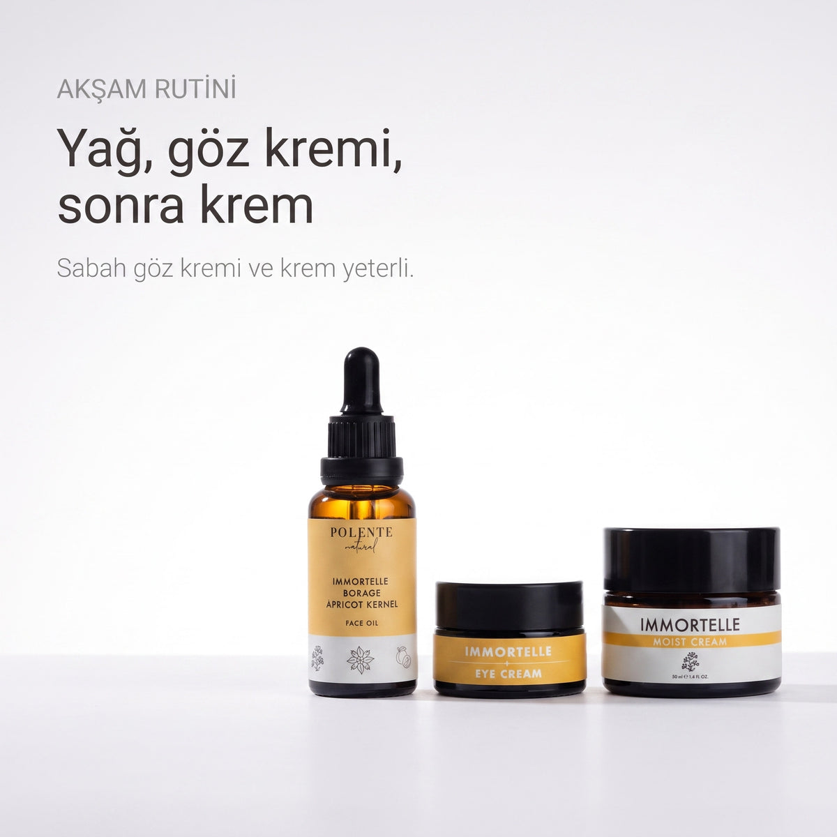 Ölmez Çiçek Kırışıklık Karşıtı Seri — akşam rutini: yağ, göz kremi, sonra krem