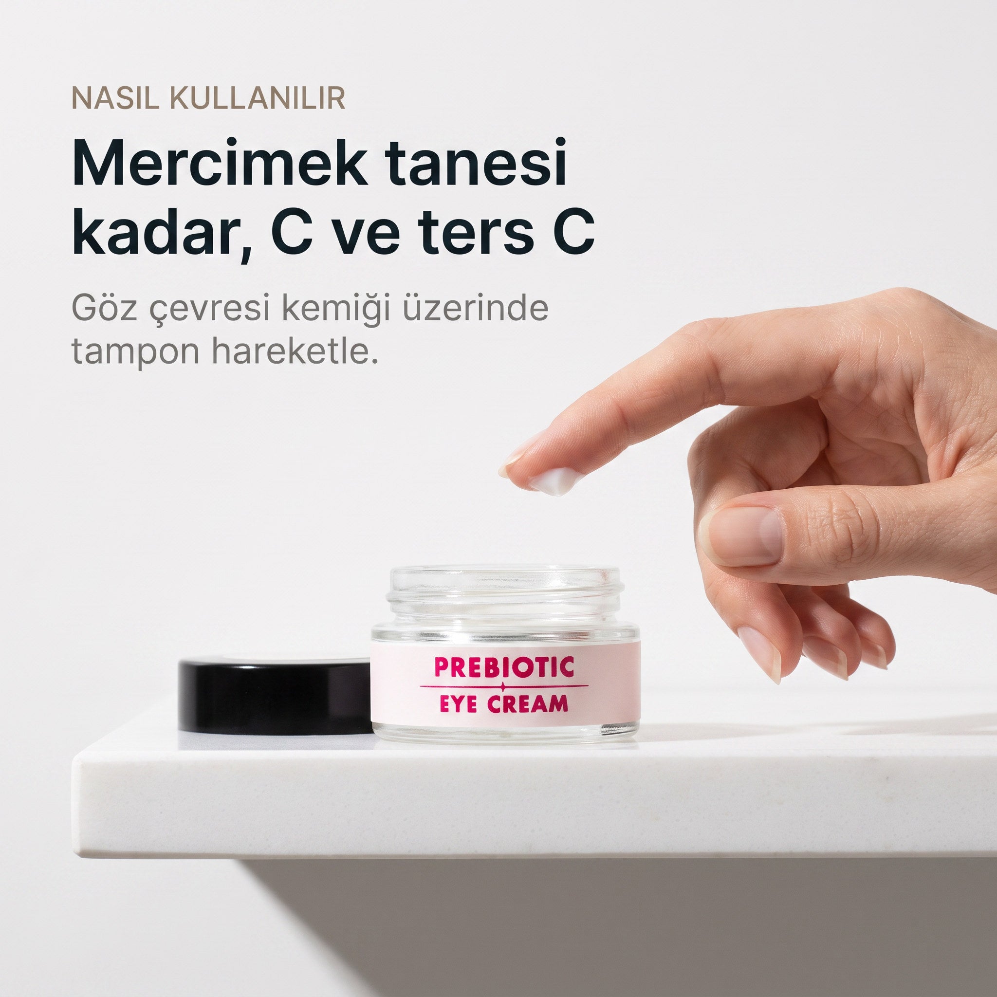 PREBIOTIC EYE CREAM 20 ml — mercimek tanesi kadar, göz çevresine tampon hareketle