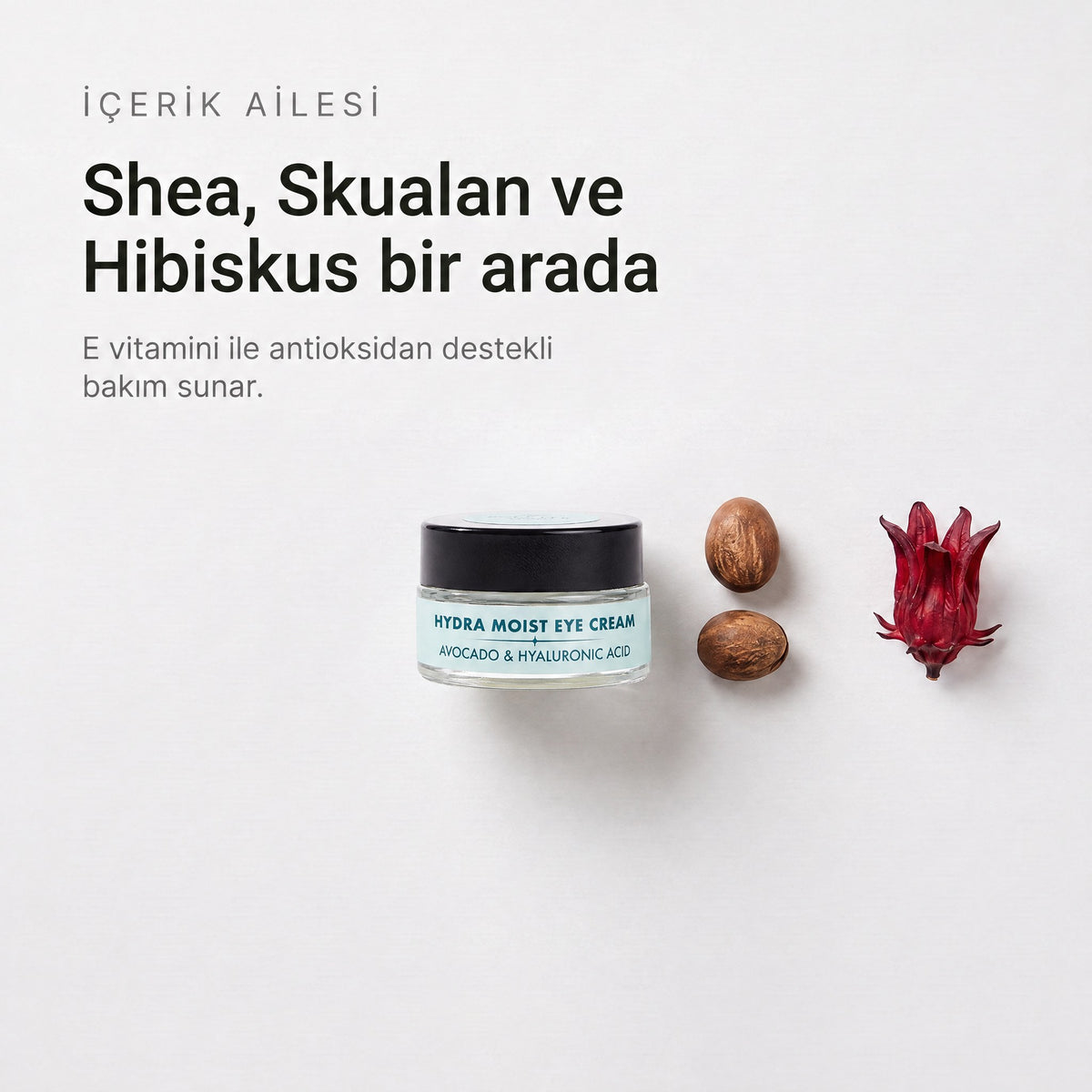 HYDRA MOIST EYE CREAM 20 ml — Shea, Skualan ve Hibiskus bir arada