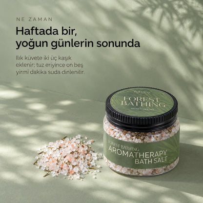 FOREST BATHING Aromaterapik Banyo Tuzu 250 ml — haftada bir, yoğun günlerin sonunda